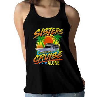 Womens Sisters Dont Let Sisters Cruise Alone Girls Trip Vacation Women Flowy Tank | Mazezy