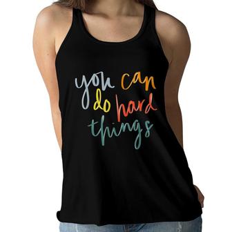 You Can Do Hard Things Funny Inspirational Quotes Positive Women Flowy Tank - Seseable
