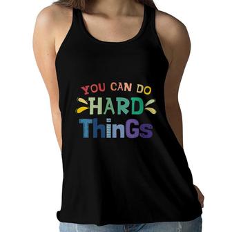 You Can Do Hard Things Inspirational Quote Motivation Women Flowy Tank - Seseable