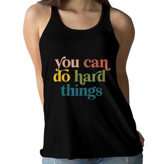You Can Do Hard Things Motivational Inspiration Women Flowy Tank - Seseable