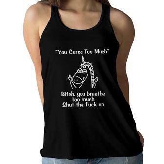 You Curse Too Much Funny Saying Unicorn Women Flowy Tank - Seseable