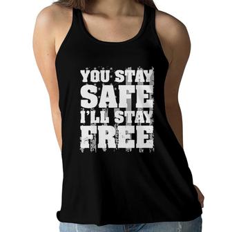 You Stay Safe I Stay Free 2022 Trend Women Flowy Tank - Seseable