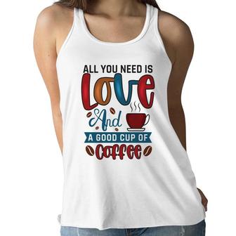 All You Need Is Love And A Good Cup Of Coffee New Women Flowy Tank - Seseable