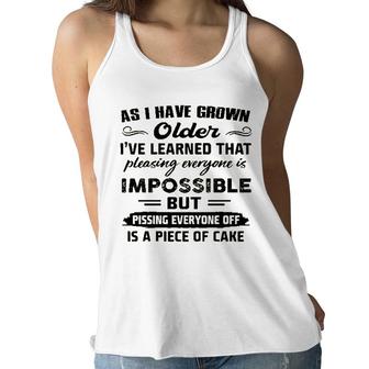 As I Have Grown Older Ive Learned That Pleasing Averyone Is Impossible Women Flowy Tank - Seseable