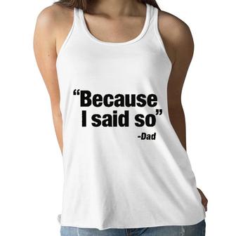 Because I Said So Dad Said 2022 Trend Women Flowy Tank - Seseable