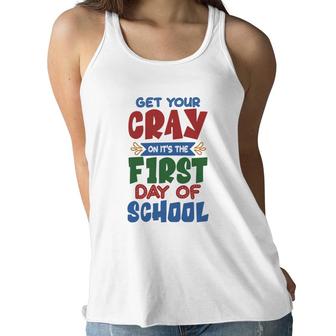 Get Your Cray On Its The First Day Of School Teacher Women Flowy Tank - Seseable