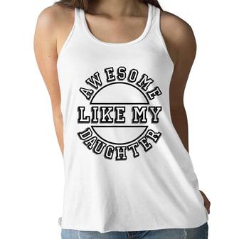 Happy Fathers Day Awesome Like My Daughter Mens Dad Women Flowy Tank - Seseable