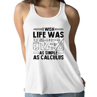 I Wish Life Was As Simple As Calculus Math Teacher Black Version Women Flowy Tank - Seseable