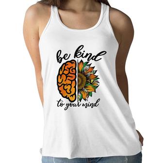 Mental Health Awareness Sunflower Brain Be Kind To Your Mind Women Flowy Tank - Seseable