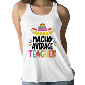 Nacho Average Teacher Happy Mexico Festival Women Flowy Tank - Seseable