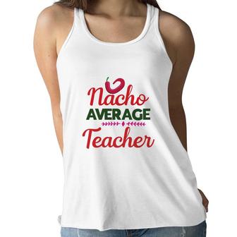 Nacho Average Teacher Red Chilly Mexico Featured Women Flowy Tank - Seseable