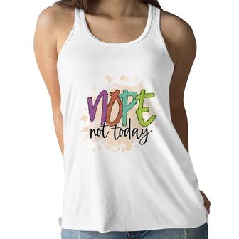 Nope Not Today Sarcastic Funny Quote Women Flowy Tank - Seseable