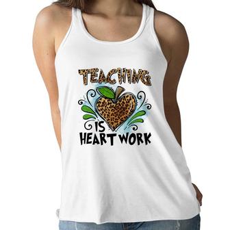 Teaching Is Heart Work And Teachers Always Put Love Into Each Lesson Women Flowy Tank - Seseable
