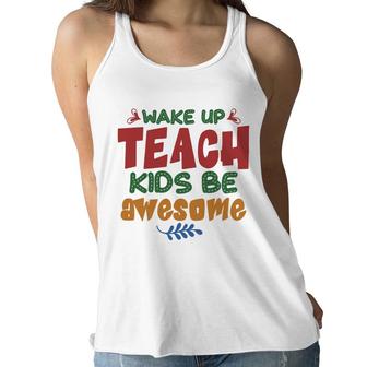 Wake Up Teach Kids Be Awesome Teacher Women Flowy Tank - Seseable