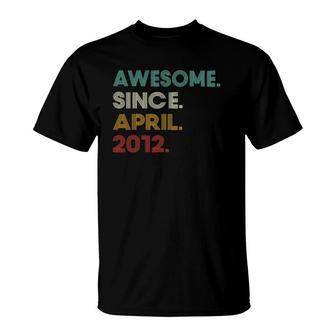 10 Years Old Awesome Since April 2012 10Th Birthday T-Shirt | Mazezy