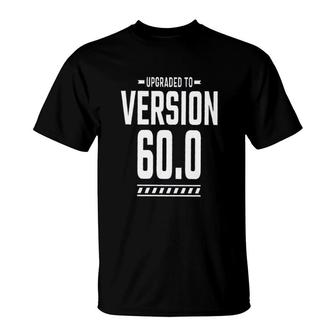 60Th Birthday Funny Gift Upgraded To Version 60 T-Shirt - Seseable