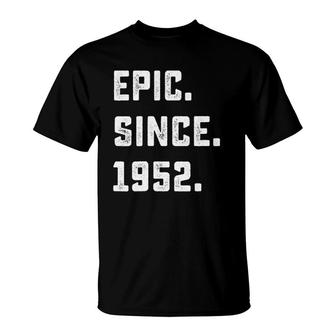 70Th Birthday Gift Vintage Epic Since 1952 70 Years Old T-Shirt - Seseable