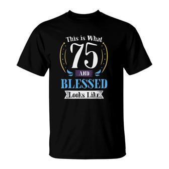 75 And Blessed 75Th Birthday Gift For Men Women T-Shirt | Mazezy UK