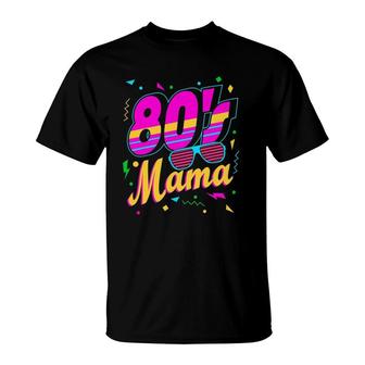 80S Mama Retro Throwback Fashion Disco Lover Mom Party T-Shirt | Mazezy