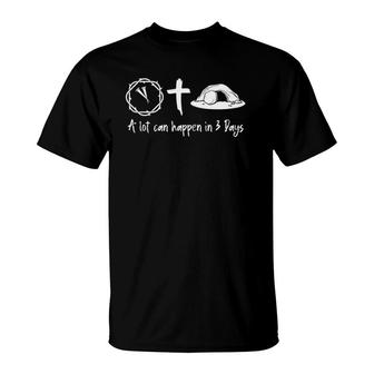 A Lot Can Happen In 3 Days Easter Day Jesus Cross Christian T-Shirt | Mazezy