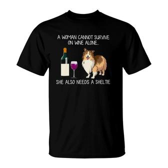 A Woman Cannot Survive On Wine Alone She Also Need A Sheltie T-Shirt - Seseable