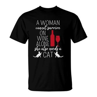 A Woman Cannot Survive On Wine Alone She Also Needs A Cat T-Shirt - Seseable