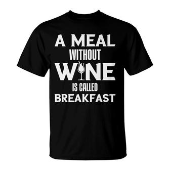 Alcohol Meal Without Wine Funny Tees Christmas Gifts T-Shirt - Monsterry UK