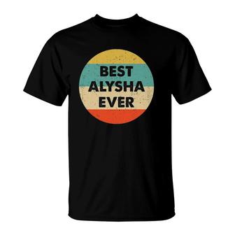 Alysha Name Best Alysha Ever T-Shirt | Mazezy