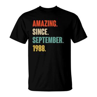 Amazing Since September 1988 Birthday - Gift For 33 Years Old T-Shirt - Seseable