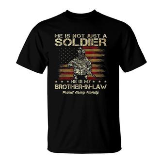 Army Family He Is Not Just A Soldier He Is My Brother In Law T-Shirt | Mazezy
