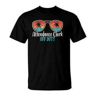 Attendance Clerk Off Duty Happy Last Day Of School Summer T-Shirt - Seseable