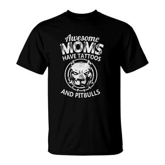 Awesome Mom Have Tattoos And Pitbulls Cool Mothers Day T-Shirt - Seseable