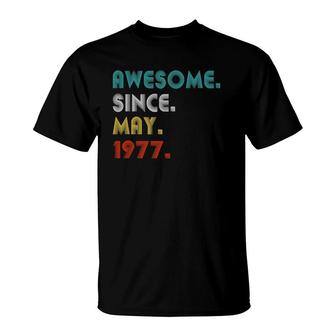Awesome Since May 1977 44Th Birthday Gifts 44 Years Old T-Shirt - Seseable