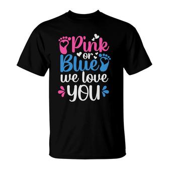 Baby Gender Reveal Party Pink Or Blue We Love You Baby Shower T-Shirt - Seseable