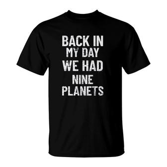 Back In My Day We Had Nine Planets Aged Funny New Trend 2022 T-Shirt - Seseable