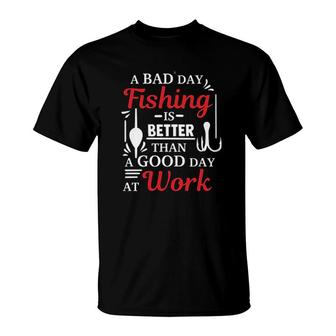 A Bad Day Fishing Is Better Than Good Day At Work Attractive 2022 T-shirt - Thegiftio