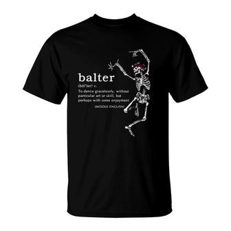 Balter Definition To Dance Gracelesslly Without Art Or Skill T-shirt