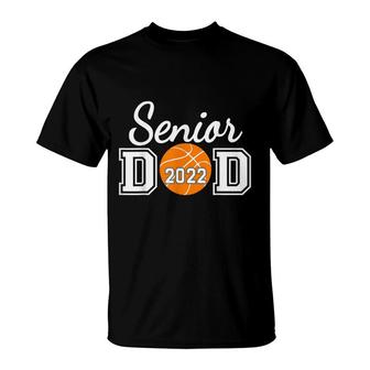 Basketball Senior Dad Class Of 2022 Senior Daddy T-Shirt - Seseable