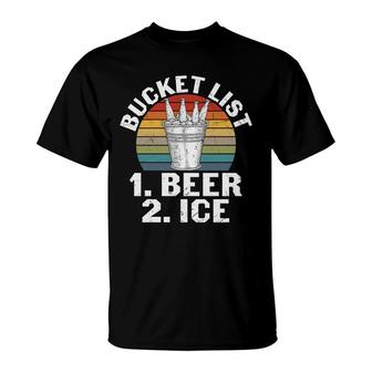 Beer Lover Gifts Bucket List Beer And Ice T-Shirt - Seseable