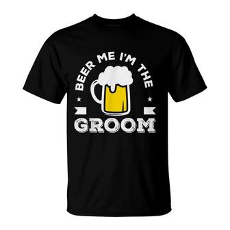 Beer Me Im The Groom Wedding Bachelor Party T-Shirt - Seseable
