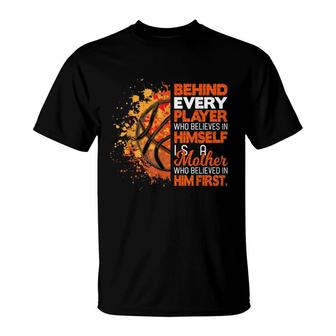 Behind Every Player Is A Mom Who Believes Basketball Mom T-Shirt - Seseable
