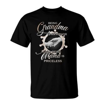 Being Grandma Is An Honor Being Mama Is Priceless Mom Gift T-Shirt - Seseable