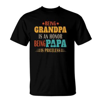 Being Grandpa Is An Honor Being Papa Is Priceless Dad T-Shirt - Seseable
