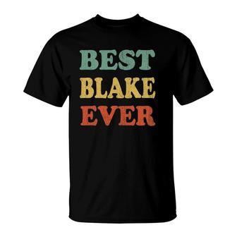 Best Blake Ever Funny Personalized First Name Blake T-Shirt - Seseable
