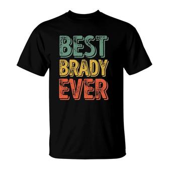 Best Brady Ever Funny Personalized First Name Brady T-Shirt - Seseable