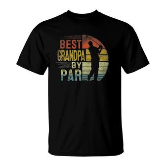 Best Grandpa By Par Daddy Fathers Day Gift Golf Lover Golfer T-Shirt - Seseable