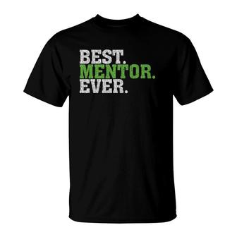 Best Mentor Ever Awesome Best Mentor Gift T-Shirt | Mazezy