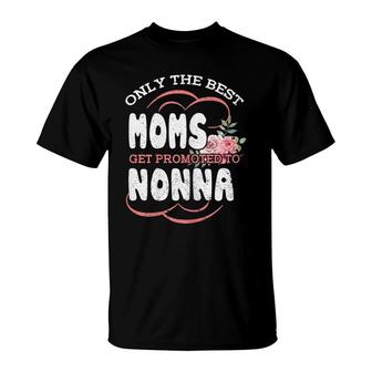 Best Moms Promoted To Nonna Grandma Mothers Day Flower T-Shirt - Seseable