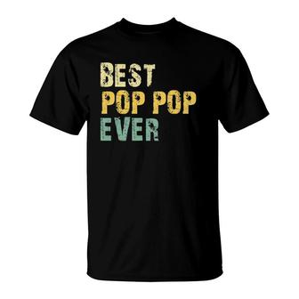 Best Pop Pop Ever Retro Gift Poppop Grandpa Fathers Day T-Shirt - Seseable