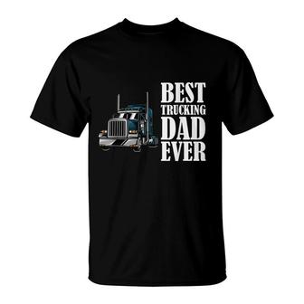 Best Trucking Dad Ever Big Rig Trucker Truck Driver T-Shirt - Seseable